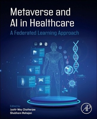 Metaverse and AI in Healthcare: A Federated Learning Approach by Jyotir Moy Chat