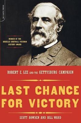 Last Chance For Victory: Robert E  Lee And The Gettysburg Campaign
