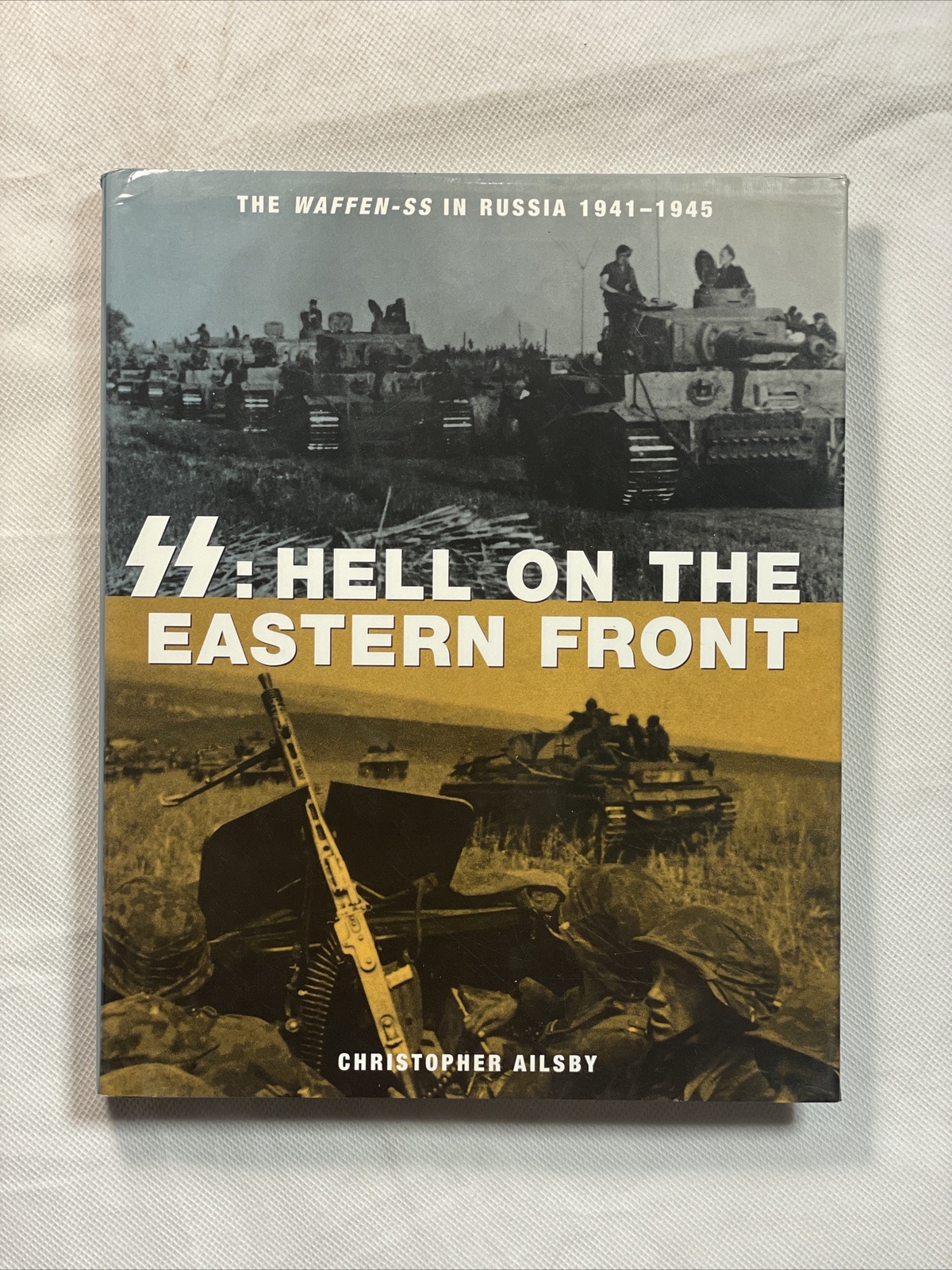 Hell on the Eastern Front: Waffen-SS in Russia 1941-1945 by Christopher Ailsby