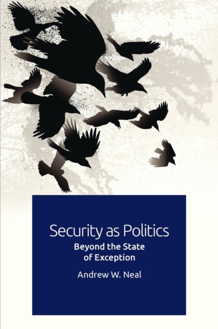 Security as Politics by Andrew W. Neal PAPERBACK 9781474450935