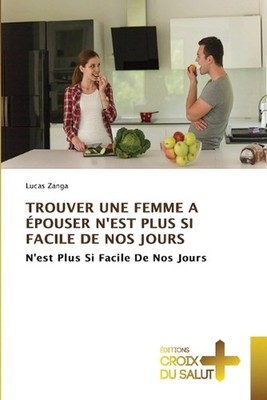Trouver Une Femme a pouser n'Est Plus Si Facile de Nos Jours by Lucas Zanga Pape