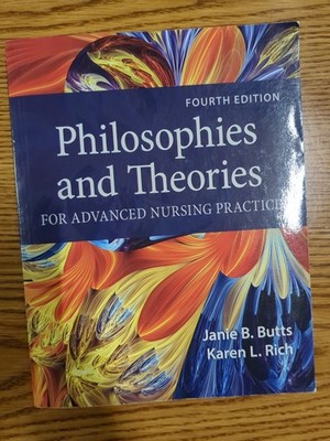 Philosophies and Theories for Advanced Nursing Practice by Janie B. Butts and...