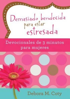 Demasiado bendecida para estar estresada: Devocionales de 3 minutos  - VERY GOOD