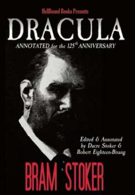 Dracula Annotated for the 125th Anniversary by Bram Stoker: New