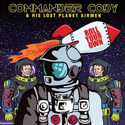Commander Cody & His Lost Planet Airmen    Roll Your Own (2016)  CD  NEW/SEALED