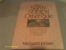The Sun Is Shining on the Other Side Jensen, Margaret T.
