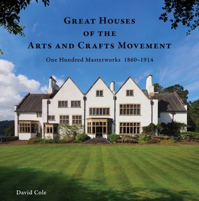 Great Houses of the Arts and Crafts Movement by David Cole HARDBACK