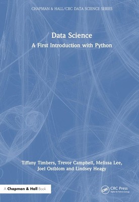 Data Science: A First Introduction with Python by Tiffany Timbers Hardcover Book
