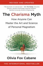 The Charisma Myth : How Anyone Can Master the Art and Science of