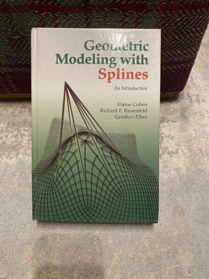 Geometric Modeling With Splines : An Introduction, Hardcover by Cohen, Elaine...