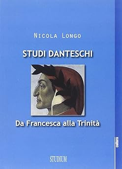 Danteschi Studien. Da Francesca alla Trinitï¿1/2 [Perfect Paperback] Longo,