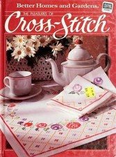 The pleasures of cross-stitch Better homes and gardens books 