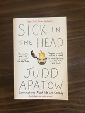 Sick in the Head : Conversations about Life and Comedy by Judd Apatow (2016,... Sick in the Head : Conversations about Life and Comedy by Judd Apatow (2016,...