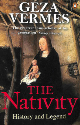 The Nativity: History and Legend by Vermes, Geza