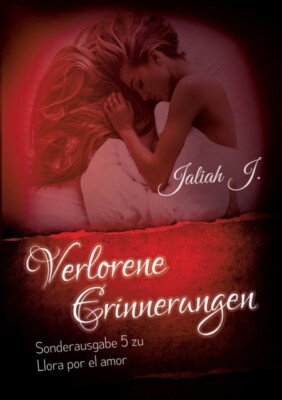 J. - Verlorene Erinnerungen Sonderausgabe 5 der Llora por el amor - R - X555z