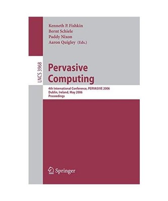 Pervasive Computing: 4th International Conference, PERVASIVE 2006, Dublin, Irela