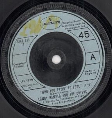 Lowry Hamner Und Die Cryers Who You Tryin' To Fool 7'' Vinyl UK Mercury 1979 B/W