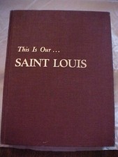 THIS IS OUR ... ST. LOUIS by Harry M. Hagen (1970) MISSOURI STATE HISTORY