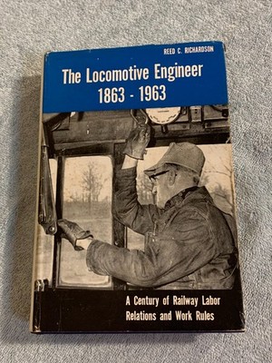 The Locomotive Engineer 1863-1963 by Reed C. Richardson (1963 HC/DJ First Ed.)