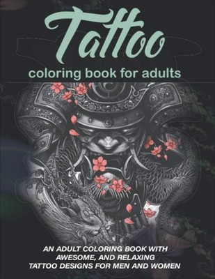 Tattoo Coloring Book For Adults: Relaxing Designs for Men and