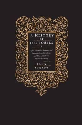 A History of Histories: Epics, Chronicles, Romances and Inquir ,