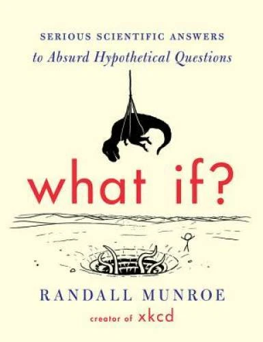 What If?: Serious Scientific Answers to Absurd Hypothetical Questions - GOOD - product listing photo