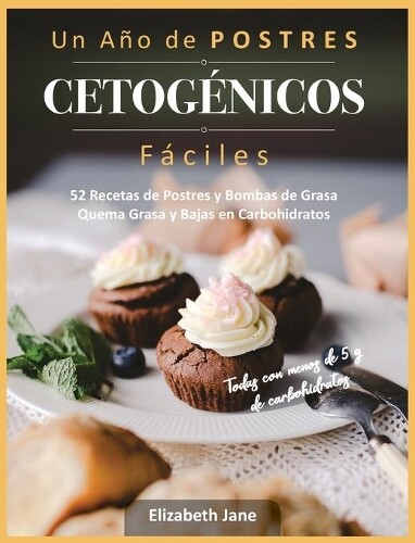 Elizabeth Jane Un Año de POSTRES CETOGÉNICOS Fáciles (Tapa dura)