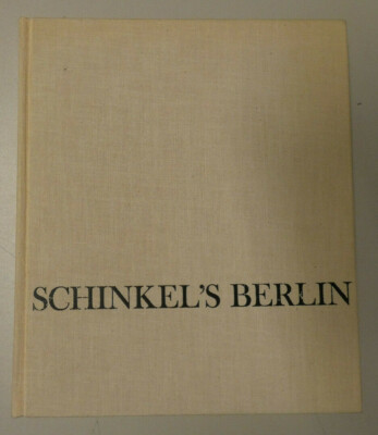 Schinkel´s Berlin A Study in Environmental Planning Y1-762