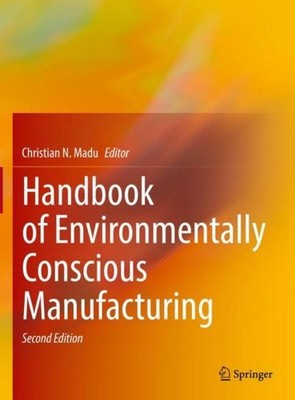 Handbook of Environmentally Conscious Manufacturing Christian N. Madu