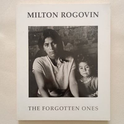 Milton Rogovin - The Forgotten Ones / University of Washington Press 1985