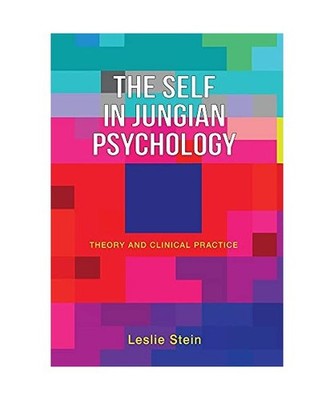 The Self in Jungian Psychology: Theory and Clinical Practice: Theory and Clinica