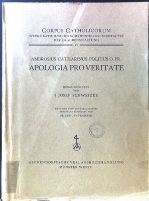 Ambrosius Catharinus Politus O. PR. Apologia pro Veritate; Corpus Cathlicorum. W