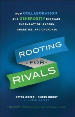 Rooting for Rivals: How Collaboration and Generosity Increase the Im - VERY GOOD