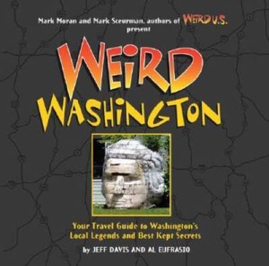 Weird Washington: Your Travel Guide to Washington's Local Legends an - VERY GOOD