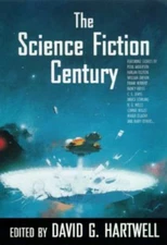 The Science Fiction Century by Hartwell, David G.; Cramer, Kathryn