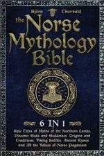 The Norse Mythology Bible: [6 in 1]: Epic Tales of Myths o... by Thorvald, Björn