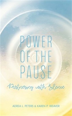 Power of the Pause: Partnering with Silence (Paperback or Softback)