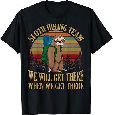 Sloth Hiking Team We Will Get There When We Get There Gift Unisex T-Shirt