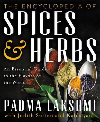 Padma Lakshmi The Encyclopedia of Spices and Herbs (Copertina rigida)