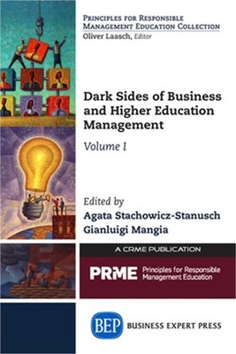 Dark Sides of Business and Higher Education Management, Volume I (Paperback or S