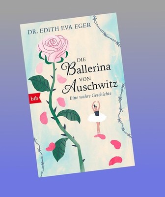 Die Ballerina von Auschwitz Edith Eva Eger