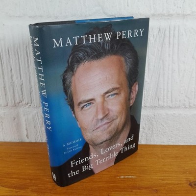 Friends, Lovers and the Big Terrible Thing A Memoir   Matthew Perry Hardcover