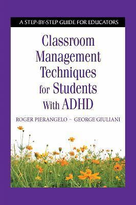 Classroom Management Techniques for Students with ADHD: A Step-by-Step Guide fo