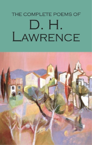 D.H. Lawrence The Complete Poems of D.H. Lawrence (Tascabile)