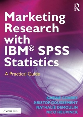 MARKETING RESEARCH WITH IBM SPSS STATISTICS: A PRACTICAL By Karine Charry VG