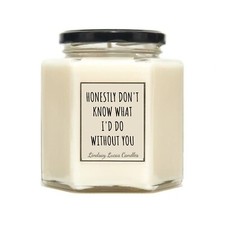 Honestly Don't Know What I Would Do Without You! Candle, Candles, Thank You Gift