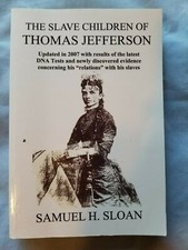 The Slave Children of Thomas Jefferson by Samuel H. Sloan (2007 Edition) 