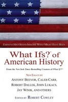 What Ifs? Of American History Eminent Historians Imagine What Might Have Been