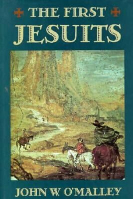 The First Jesuits Hardcover John W. O'Malley