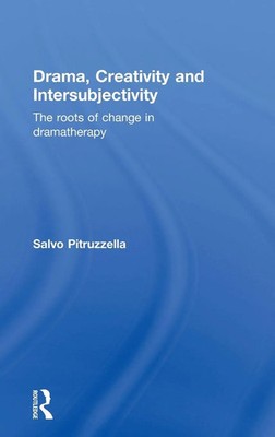 Drama, Creativity and Intersubjectivity | The Roots of Change in Dramatherapy